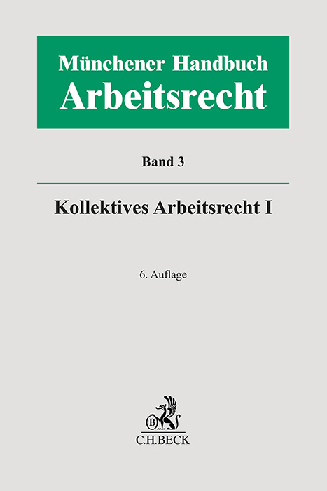 Münchener Handbuch zum Arbeitsrecht Bd. 3: Kollektives Arbeitsrecht I - 