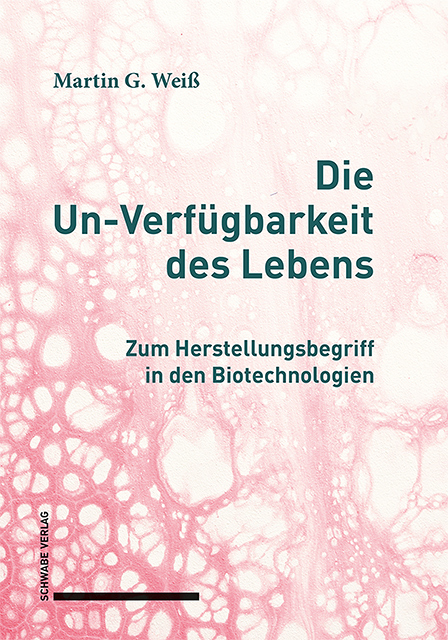 Die Un-Verfügbarkeit des Lebens - Martin G. Weiß