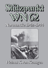 Stützpunkt WN 62 – Normandie 1942-1944 - Helmut K von Keusgen