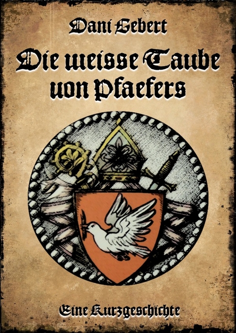 Die weisse Taube von Pfäfers - Dani Gebert