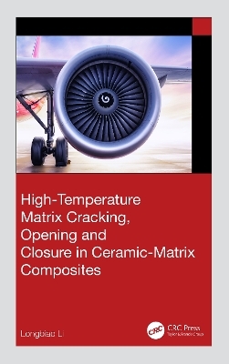 High-Temperature Matrix Cracking, Opening and Closure in Ceramic-Matrix Composites - Longbiao Li