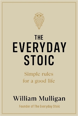 The Everyday Stoic - William Mulligan