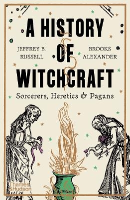 A History of Witchcraft - Jeffrey B. Russell, Brooks Alexander