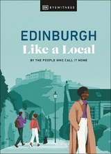 Edinburgh Like a Local - Marland, Kenza; Clark, Michael; Kenny, Stuart; Robinson-Burns, Xandra; DK Travel