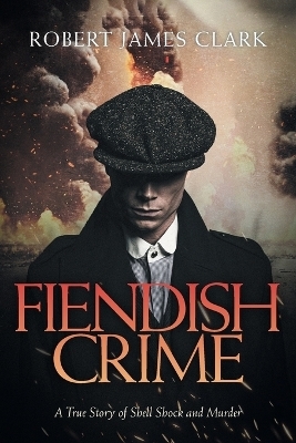 Fiendish Crime - Robert James Clark