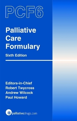 Palliative Care Formulary - Robert Twycross, Andrew Wilcock, Paul Howard