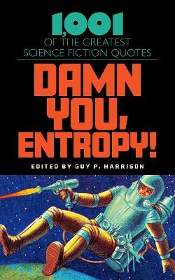 Damn You, Entropy! - Guy P. Harrison