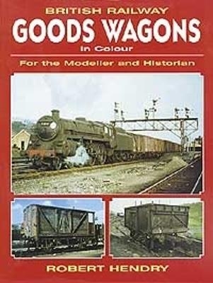 British Railway Goods Wagons In Colour - Robert Hendry