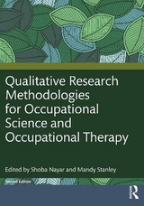 Qualitative Research Methodologies for Occupational Science and Occupational Therapy - Nayar, Shoba; Stanley, Mandy