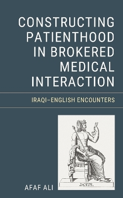 Constructing Patienthood in Brokered Medical Interaction - Afaf Ali