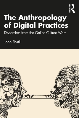 The Anthropology of Digital Practices - John Postill