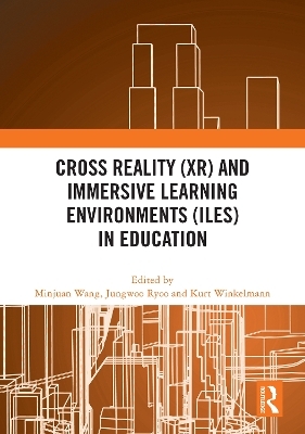 Cross Reality (XR) and Immersive Learning Environments (ILEs) in Education - 