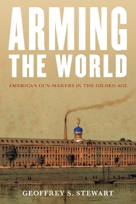 Arming the World - Geoffrey S. Stewart