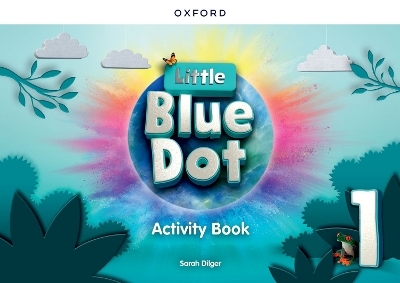 Little Blue Dot: Level 1: Activity Book - Sarah Dilger