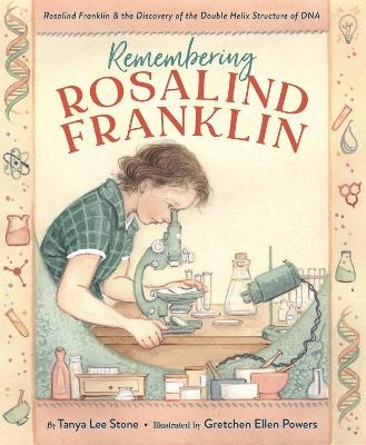 Remembering Rosalind Franklin - Tanya Lee Stone