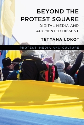 Beyond the Protest Square - Tetyana Lokot