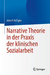 Narrative Theorie in der Praxis der klinischen Sozialarbeit - John P. McTighe