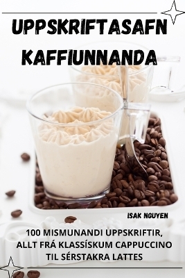 Uppskriftasafn Kaffiunnanda -  Isak Nguyen