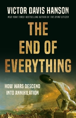 The End of Everything - Victor D Hanson