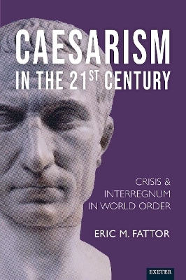 Caesarism in the 21st Century - Eric Fattor