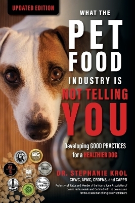 What the Pet Food Industry Is Not Telling You - Stephanie Krol