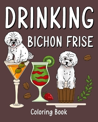 Drinking Bichon Frise Coloring Book -  Paperland