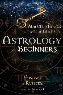 Astrology for Beginners - Giovanni Da Rupecisa