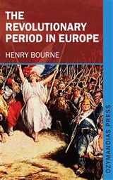 The Revolutionary Period in Europe - Henry Bourne