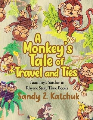 A Monkey's Tale of Travel and Ties - Sandy Z Katchuk