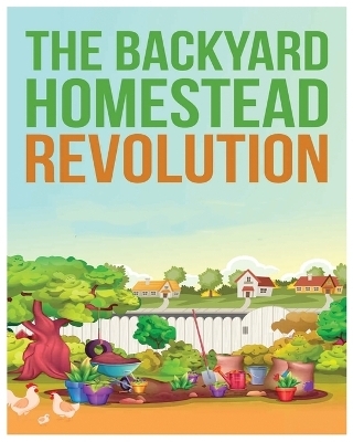 The Backyard Homestead - Hubert Payne