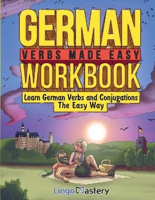 German Verbs Made Easy Workbook -  Lingo Mastery