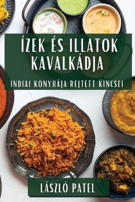 Ízek és Illatok Kavalkádja - László Patel