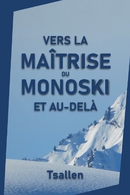 Vers la maîtrise du monoski et au-delà - Skiers Tsallen