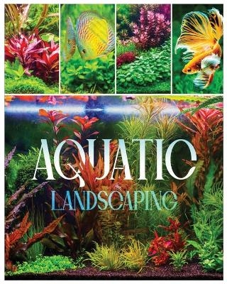 Aquatic Landscaping - Natalia Tillman