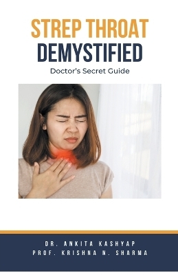 Strep Throat Demystified - Dr Ankita Kashyap, Prof Krishna N Sharma