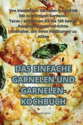 Das Einfache Garnelen Und Garnelen-Kochbuch -  Carolin Haas