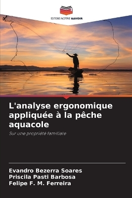 L'analyse ergonomique appliquée à la pêche aquacole - Evandro Bezerra Soares, Priscila Pasti Barbosa, Felipe F M Ferreira