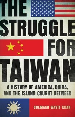 The Struggle for Taiwan - Sulmaan Wasif Khan