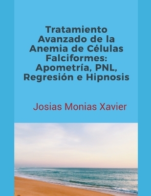 Tratamiento Avanzado de la Anemia de Células Falciformes - Josias Monias Xavier