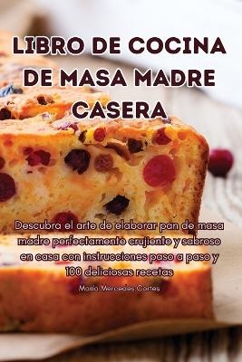 Libro de Cocina de Masa Madre Casera -  María Mercedes Cortes