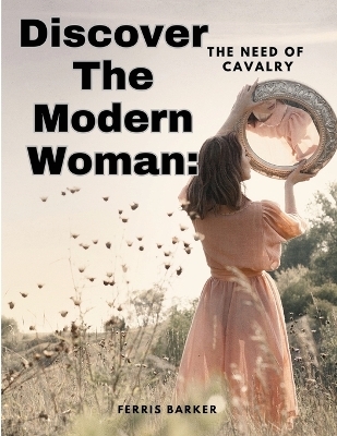 Discover The Modern Woman -  Ferris Barker