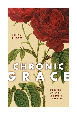 Chronic Grace - Julie K Rhodes