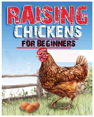 Raising Chickens for Beginners - Manuel Hoffman, Daniel Roberts, Jonathan Carter