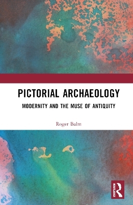 Pictorial Archaeology - Roger Balm