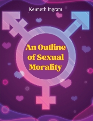 An Outline of Sexual Morality -  Kenneth Ingram