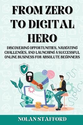 From Zero to Digital Hero - Nolan Stafford