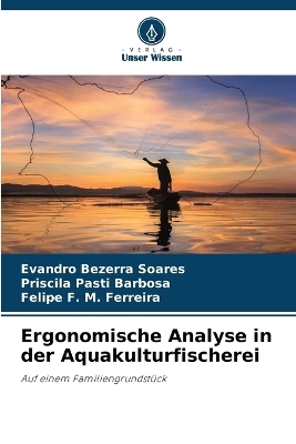 Ergonomische Analyse in der Aquakulturfischerei - Evandro Bezerra Soares, Priscila Pasti Barbosa, Felipe F M Ferreira