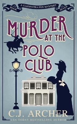 Murder at the Polo Club - C J Archer