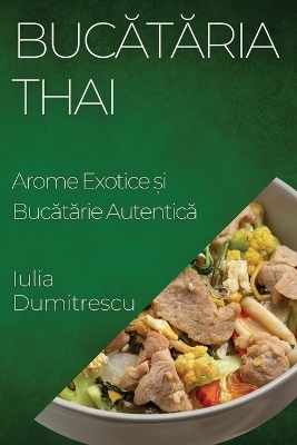 Buc&#259;t&#259;ria Thai - Iulia Dumitrescu