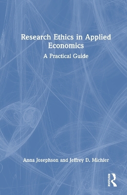 Research Ethics in Applied Economics - Anna Josephson, Jeffrey D. Michler